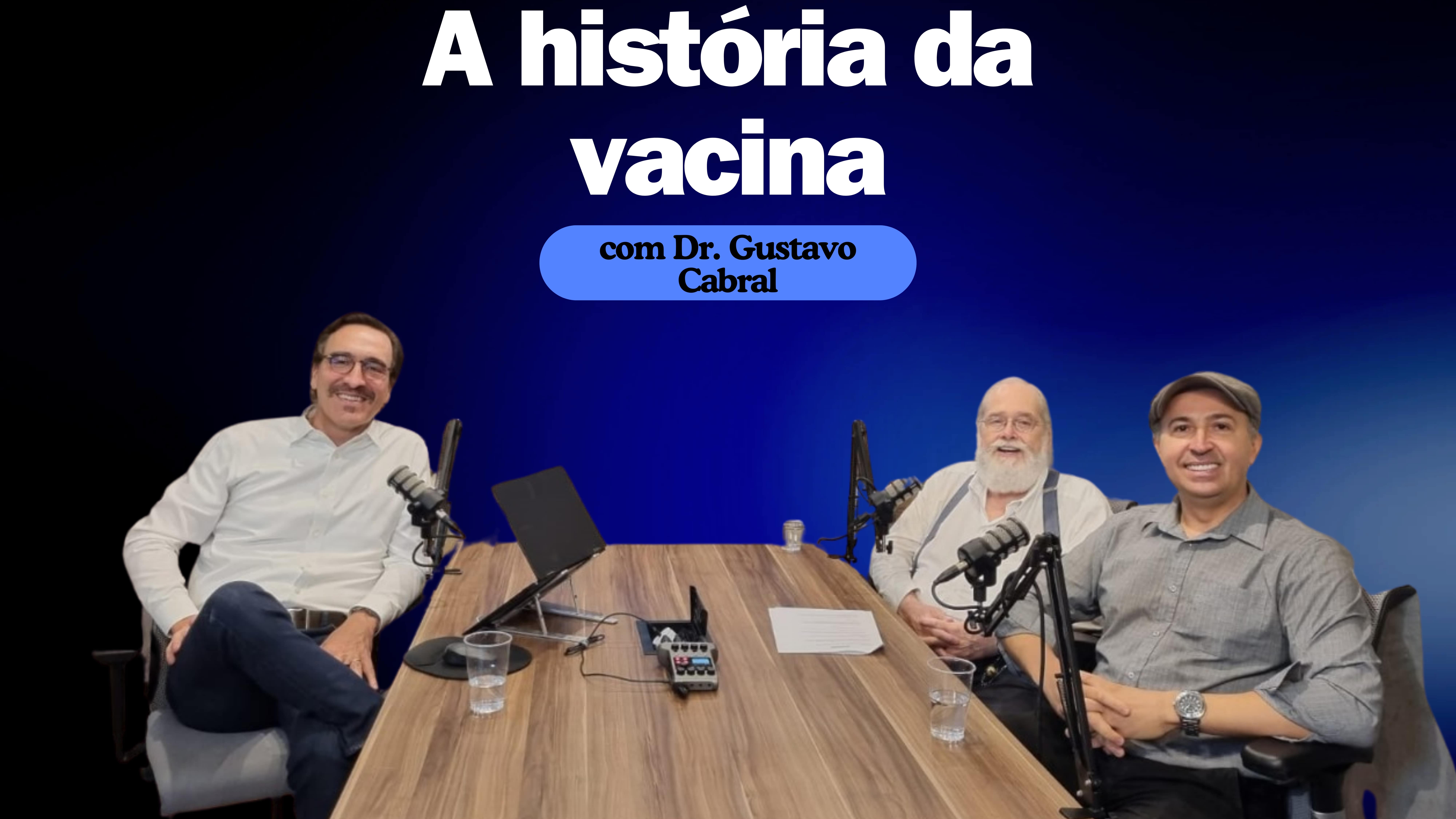 Dr. Gustavo cabral narra A Historia das Vacinas